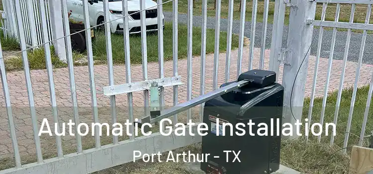 Automatic Gate Installation Port Arthur - TX
