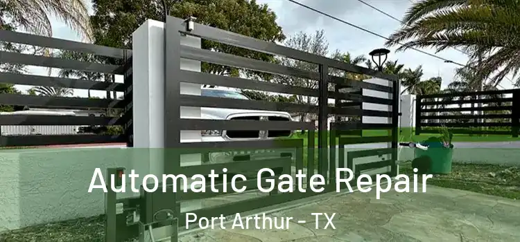  Automatic Gate Repair Port Arthur - TX