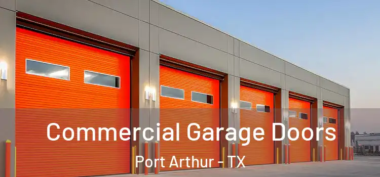  Commercial Garage Doors Port Arthur - TX