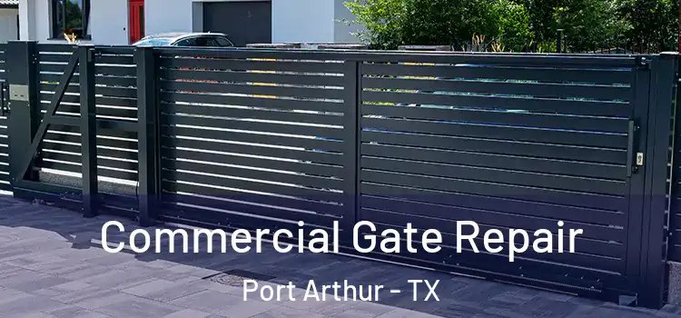  Commercial Gate Repair Port Arthur - TX