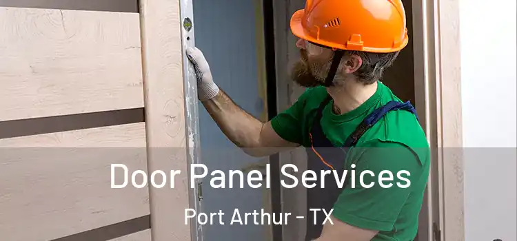  Door Panel Services Port Arthur - TX