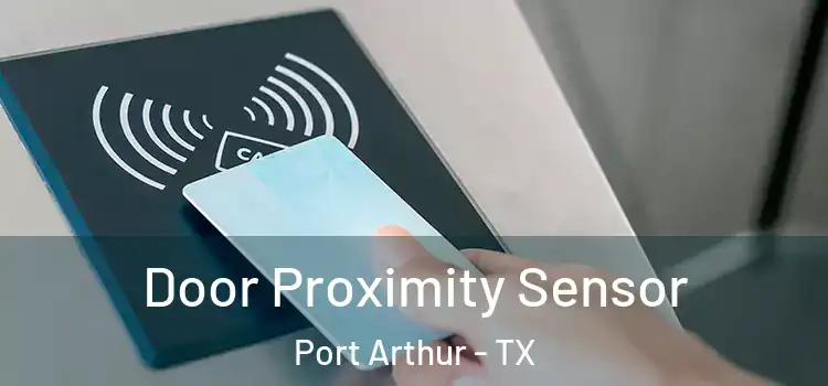 Door Proximity Sensor Port Arthur - TX