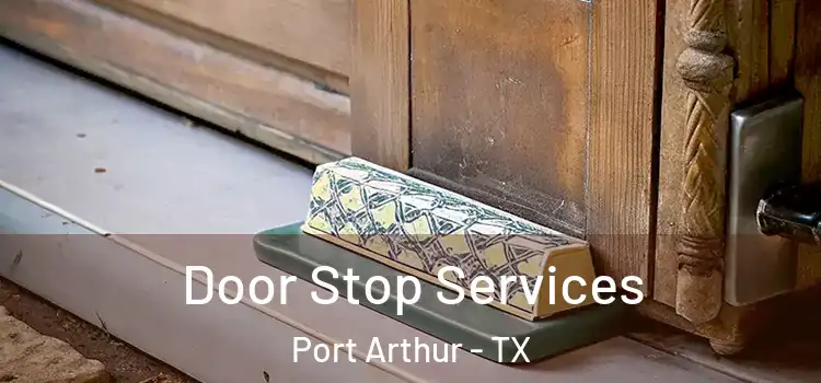  Door Stop Services Port Arthur - TX