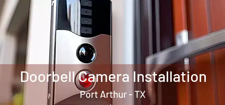  Doorbell Camera Installation Port Arthur - TX