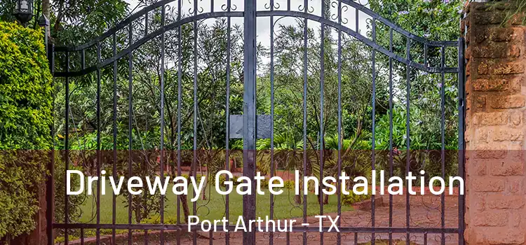 Driveway Gate Installation Port Arthur - TX