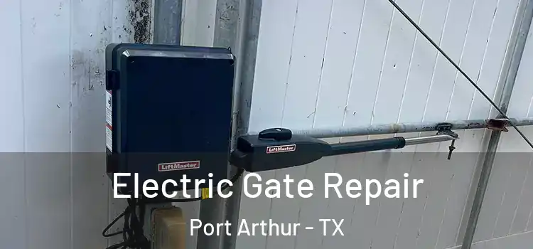 Electric Gate Repair Port Arthur - TX