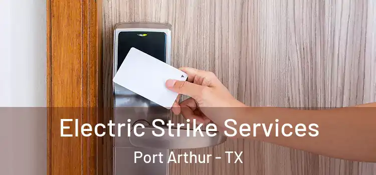 Electric Strike Services Port Arthur - TX