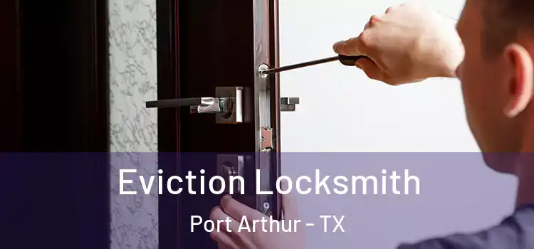  Eviction Locksmith Port Arthur - TX