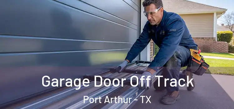  Garage Door Off Track Port Arthur - TX