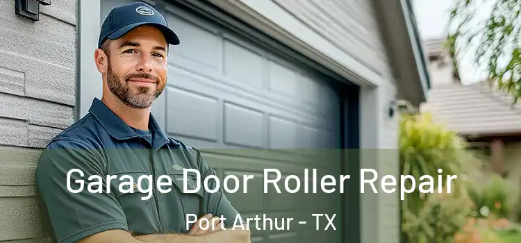  Garage Door Roller Repair Port Arthur - TX