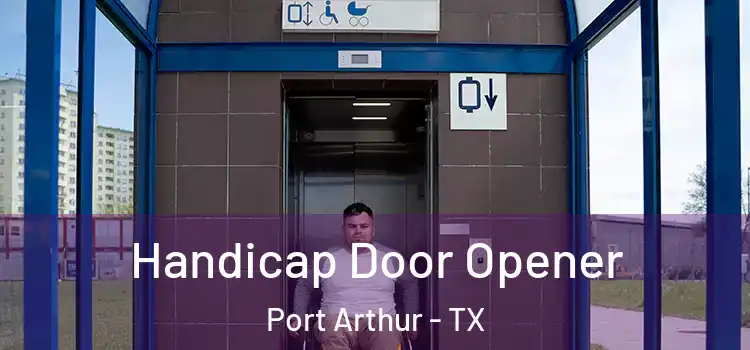 Handicap Door Opener Port Arthur - TX