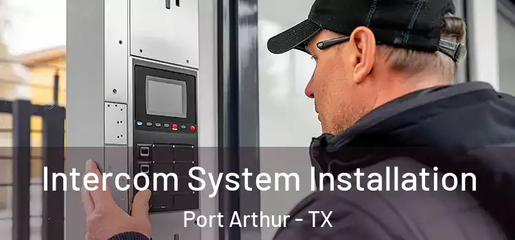 Intercom System Installation Port Arthur - TX