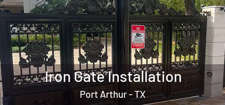 Iron Gate Installation Port Arthur - TX