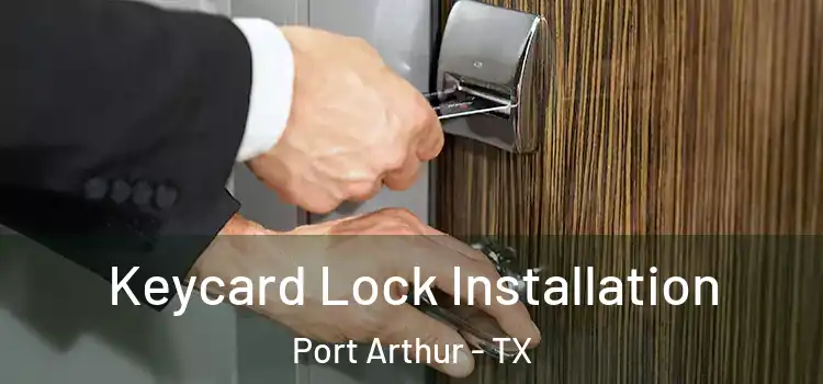  Keycard Lock Installation Port Arthur - TX