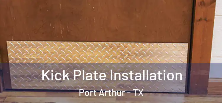 Kick Plate Installation Port Arthur - TX