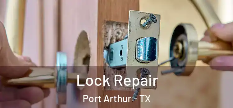 Lock Repair Port Arthur - TX