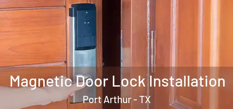  Magnetic Door Lock Installation Port Arthur - TX