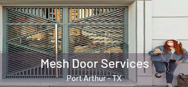 Mesh Door Services Port Arthur - TX
