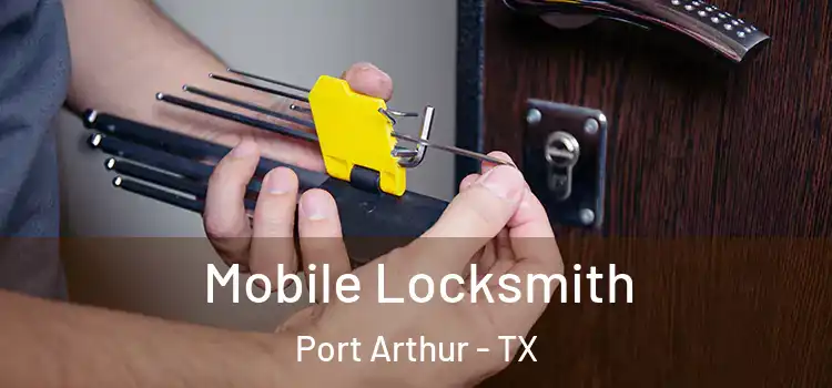 Mobile Locksmith Port Arthur - TX