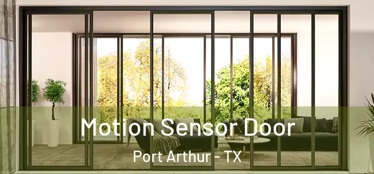 Motion Sensor Door Port Arthur - TX