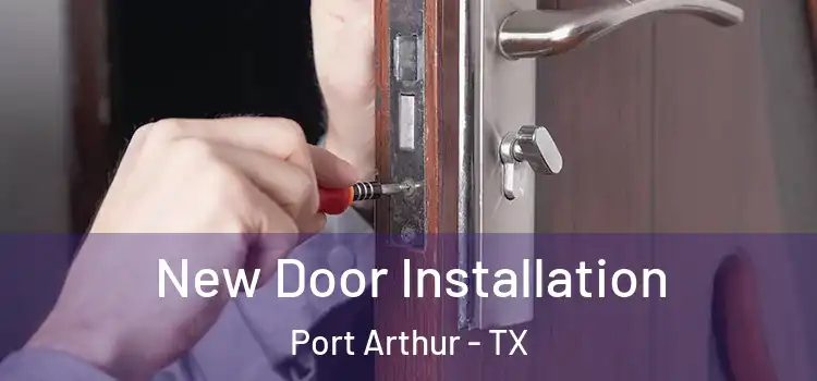 New Door Installation Port Arthur - TX