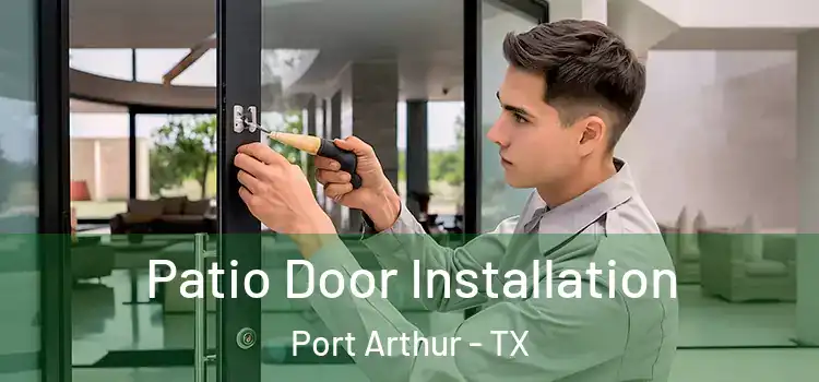 Patio Door Installation Port Arthur - TX