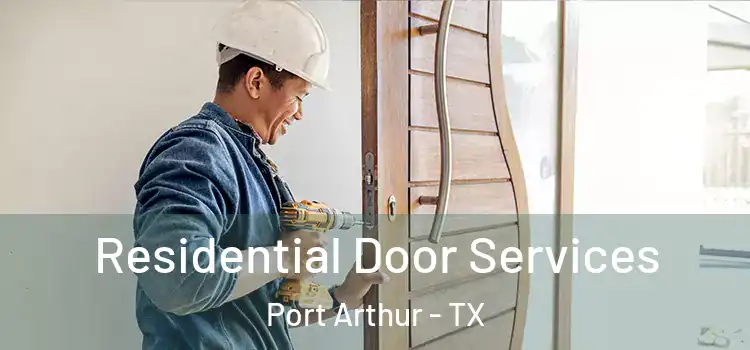 Residential Door Services Port Arthur - TX