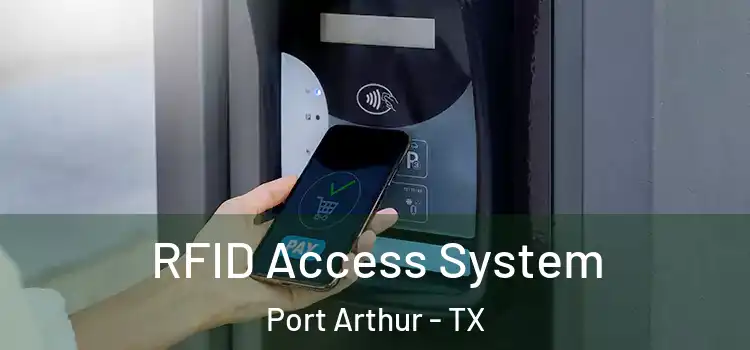 RFID Access System Port Arthur - TX