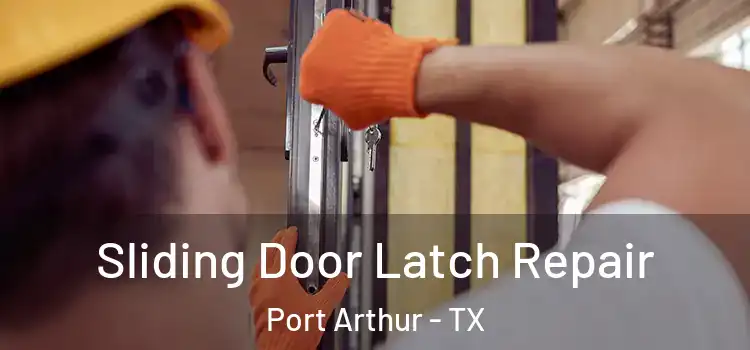 Sliding Door Latch Repair Port Arthur - TX