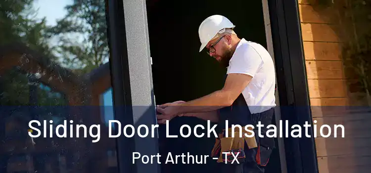 Sliding Door Lock Installation Port Arthur - TX