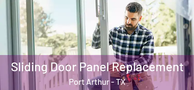  Sliding Door Panel Replacement Port Arthur - TX