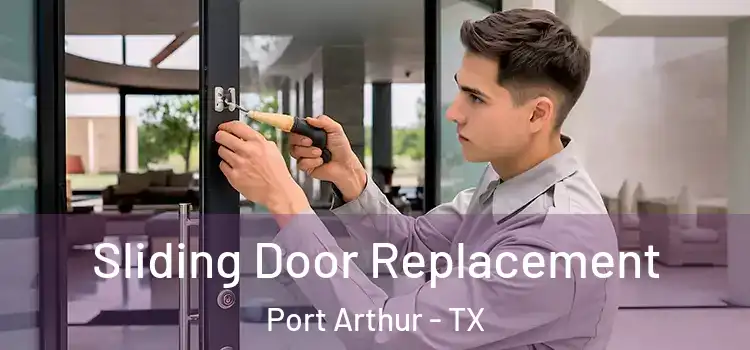  Sliding Door Replacement Port Arthur - TX