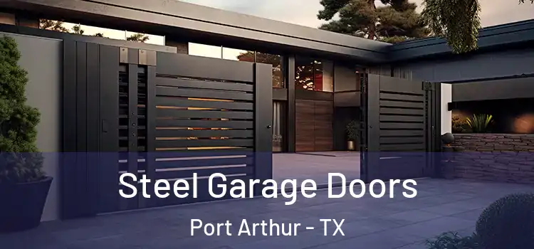 Steel Garage Doors Port Arthur - TX